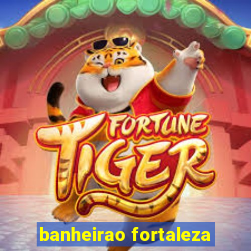 banheirao fortaleza